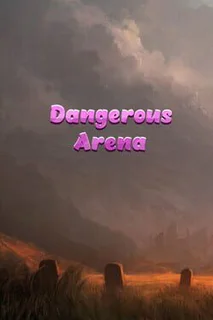 Dangerous Arena
