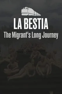 La Bestia: The Migrant's Long Journey
