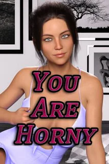 You Are Horny