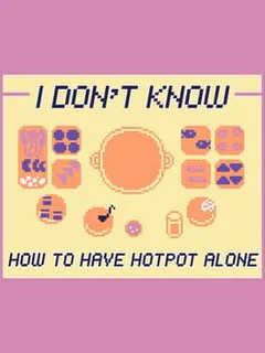 I Don't Know How to Have Hotpot Alone