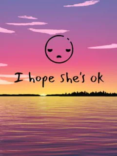 I hope she's ok