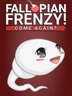 Fallopian Frenzy! Come Again?