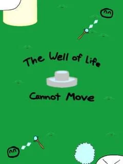 The Well of Life Cannot Move