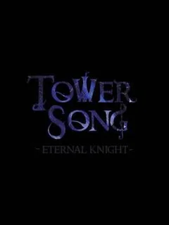 Tower Song: Eternal Knight