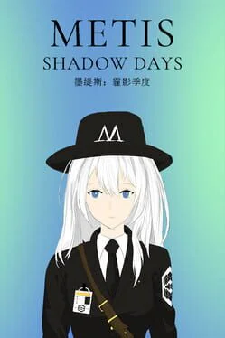 Metis: Shadow Days