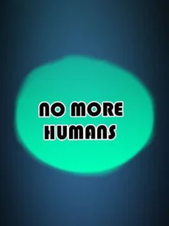 No More Humans