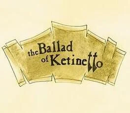 The Ballad of Ketinetto