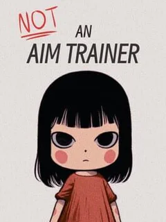 Not an Aim Trainer
