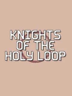 Knights of the Holy Loop