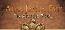 Alea Jacta Est: Spartacus 73BC