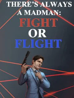 There's Always a Madman: Fight or Flight
