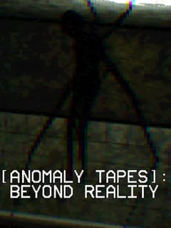 Anomaly Tapes: Beyond Reality