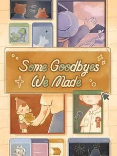 Some Goodbyes We Made