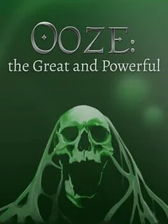 Ooze: The Great and Powerful