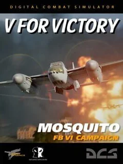 DCS World: Mosquito FB VI - V for Victory Campaign by Reflected Simulations