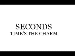 Seconds Time's the Charm