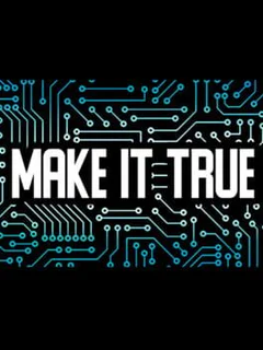 Make It True