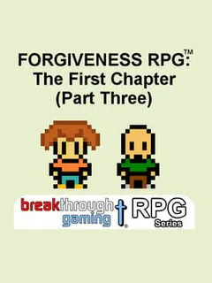 Forgiveness RPG: The First Chapter - Part Three