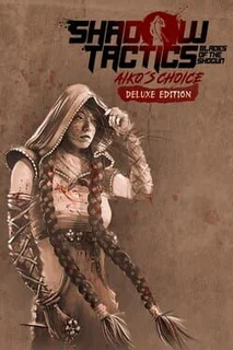 Shadow Tactics: Aiko's Choice - Deluxe Edition