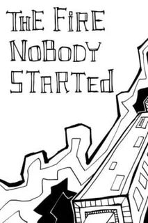 The Fire Nobody Started
