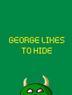 George Likes to Hide