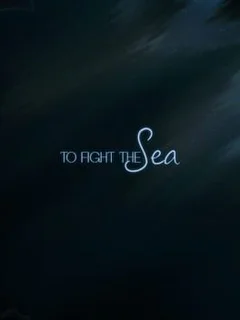 To Fight The Sea