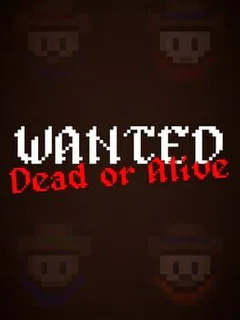 Wanted: Dead or Alive
