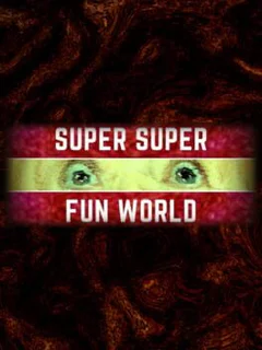 Super Super Fun World
