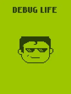 Debug Life