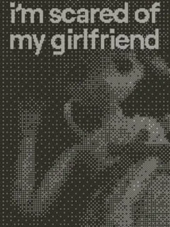 I'm Scared of My Girlfriend