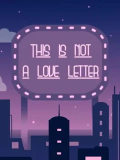 This Is Not A Love Letter