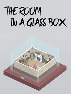 The Room in a Glass Box
