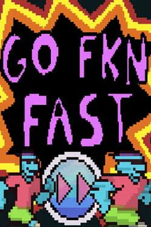 Go Fkn Fast