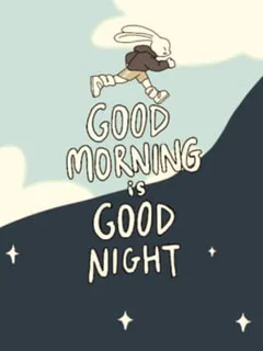 Good Morning Is Good Night