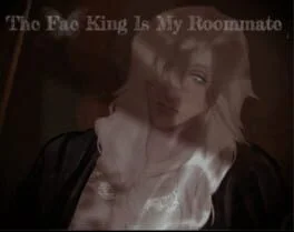 The Fae King Is My Roommate