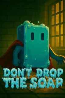 Don't Drop the Soap