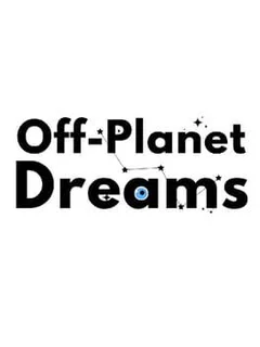 Off-Planet Dreams