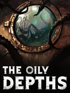 The Oily Depths