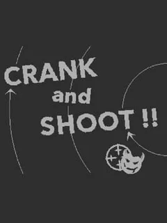 Crank and Shoot!!