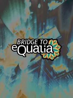 Bridge to eQualia