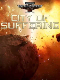 Warhammer 40,000: Inquisitor - Martyr: City of Suffering