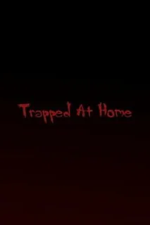 Trapped at Home