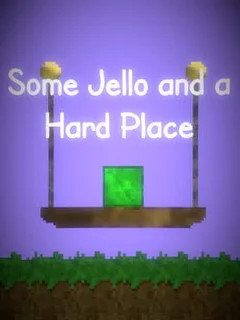 Some Jello and a Hard Place