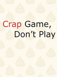 Crap Game, Don’t Play