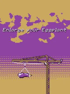 Enlarge Your Eggplant
