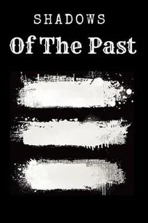 Shadows of the Past
