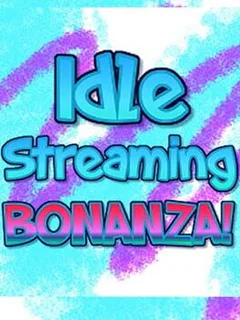 Idle Streaming Bonanza