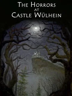 The Horrors at Castle Wülhein