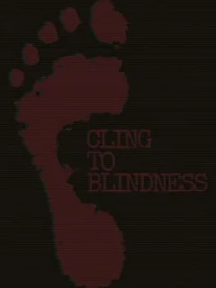 Cling to Blindness