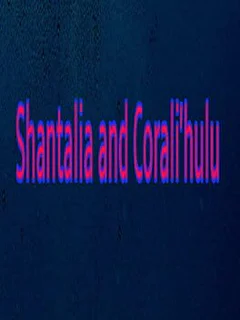 Shantalia and Corali'hulu